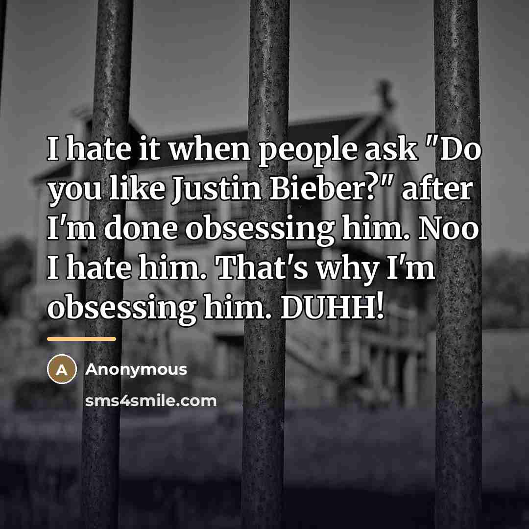 “I hate it when people ask "Do you like Justin…” quote by Anonymous