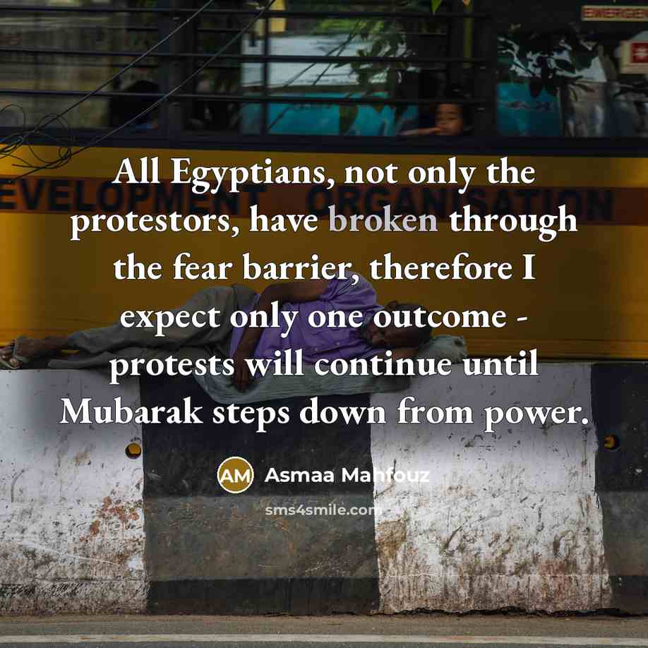 “All Egyptians, not only the protestors, have broken through the…” quote by Asmaa Mahfouz