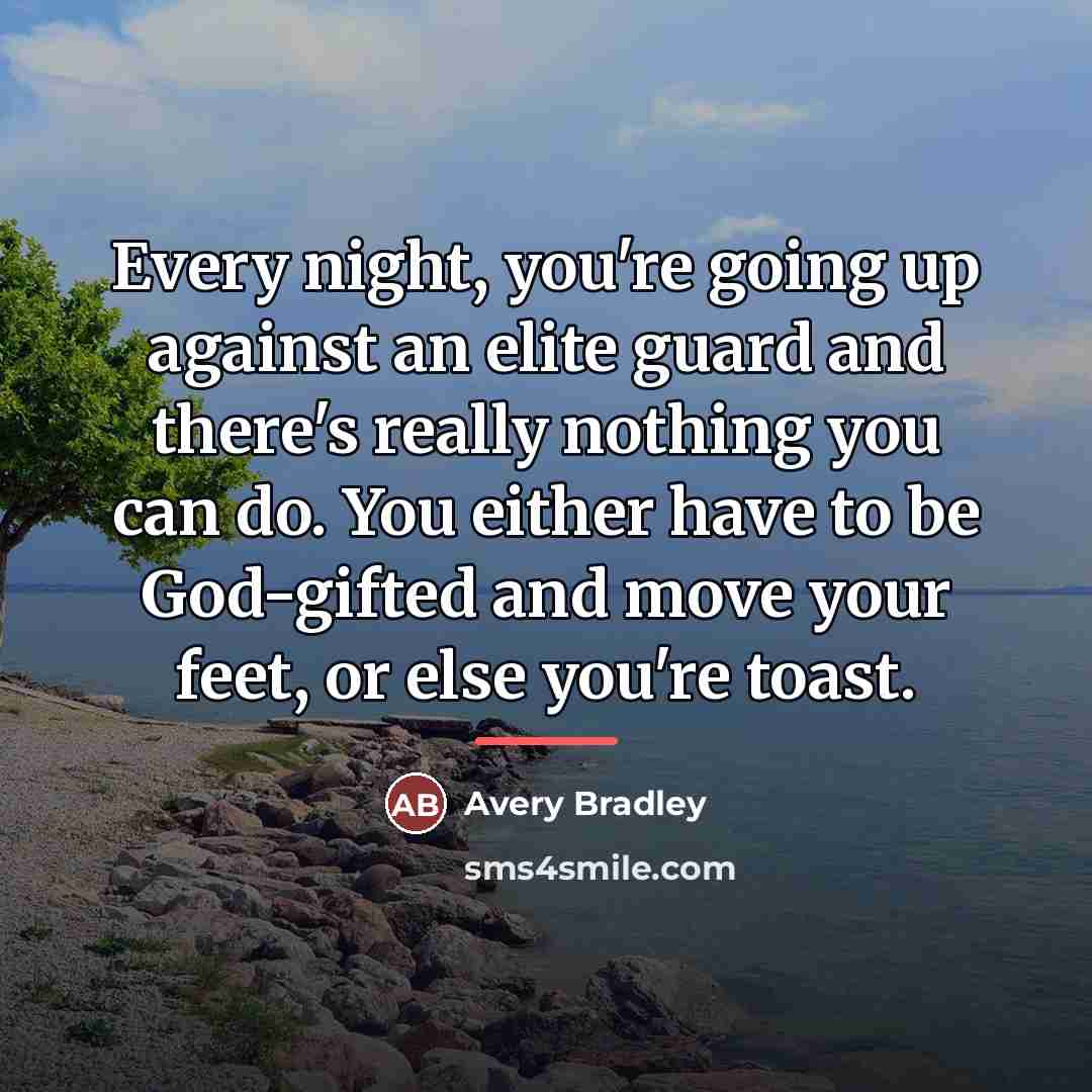 “Every night, you're going up against an elite guard and…” quote by Avery Bradley