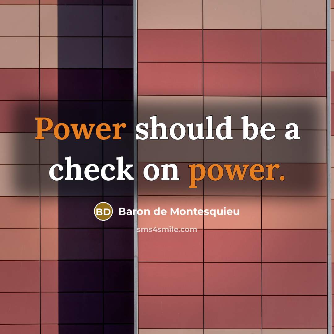 “Power should be a check on power.…” quote by Baron de Montesquieu