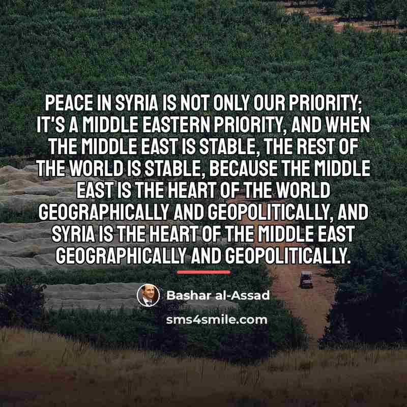 “Peace in Syria is not only our priority; it's a…” quote by Bashar al-Assad