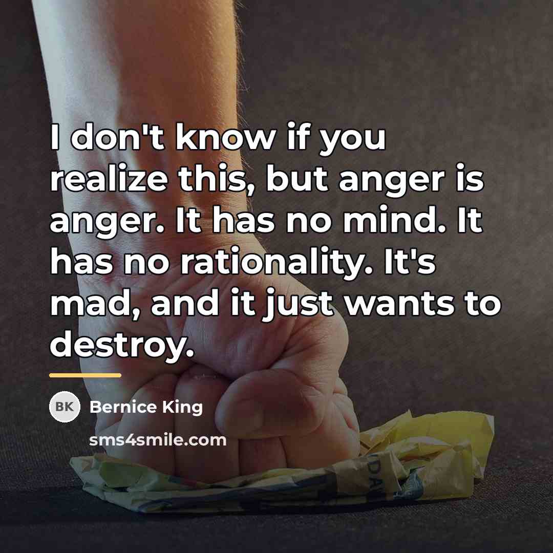 “I don't know if you realize this, but anger is…” quote by Bernice King