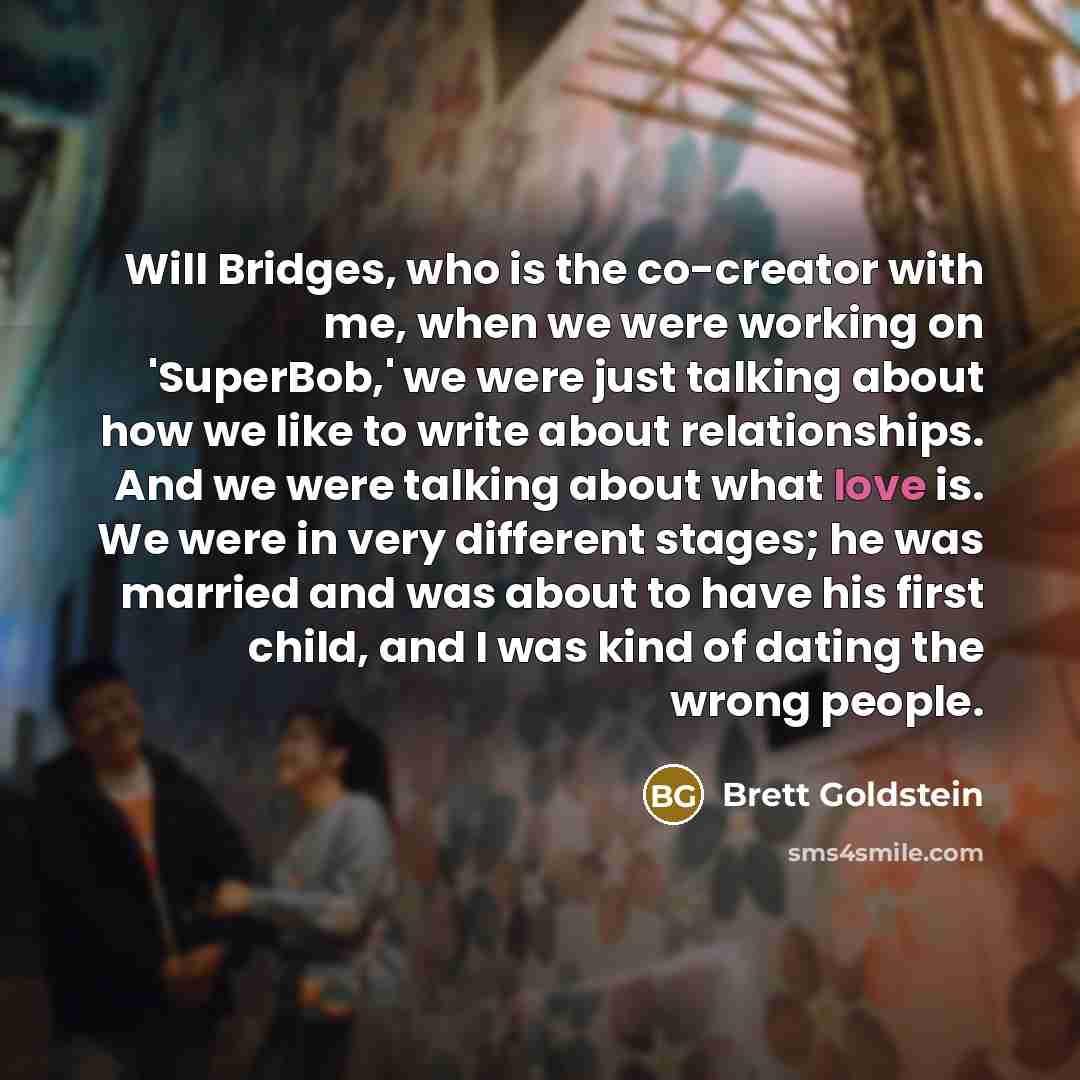 “Will Bridges, who is the co-creator with me, when we…” quote by Brett Goldstein