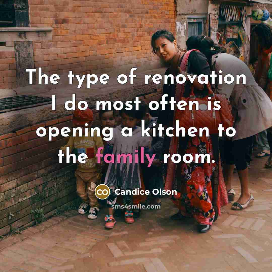“The type of renovation I do most often is opening…” quote by Candice Olson
