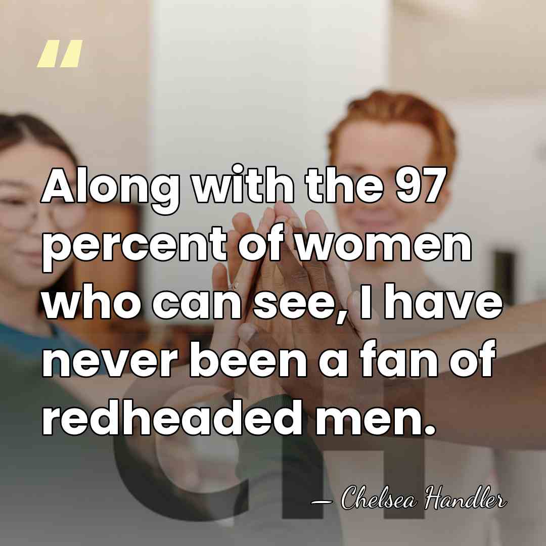 Along with the 97 percent of women who can see, I have&hellip; - Chelsea Handler