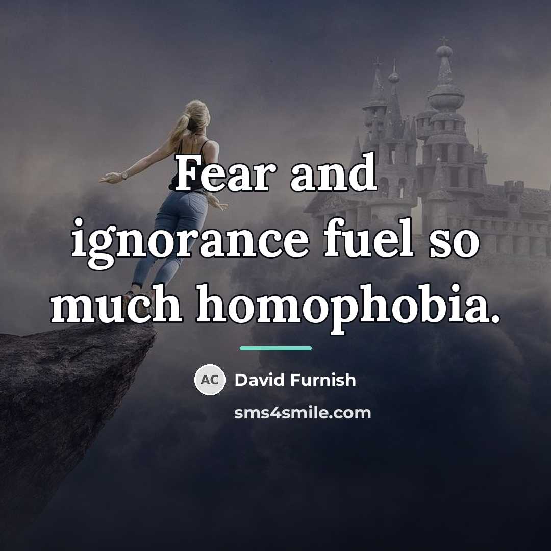 “Fear and ignorance fuel so much homophobia.…” quote by David Furnish