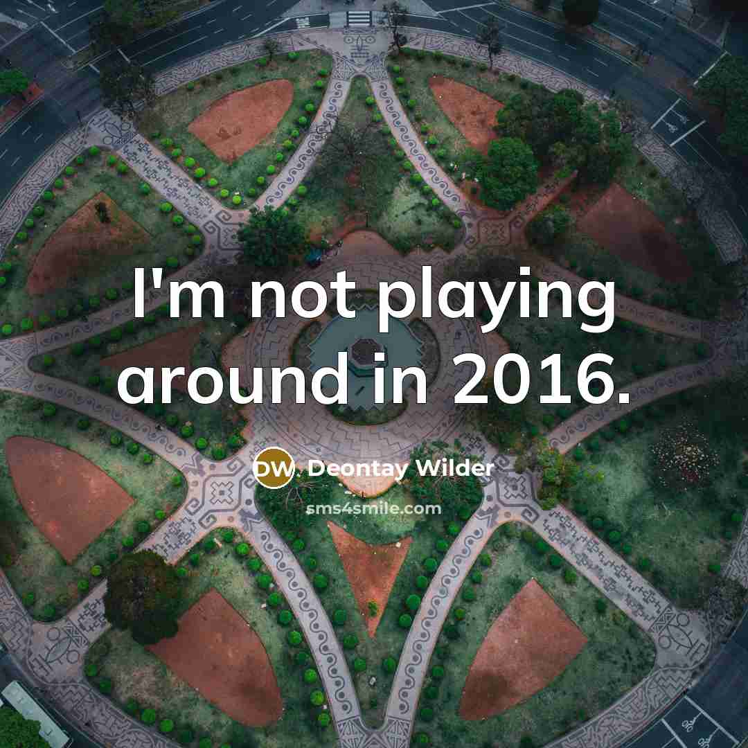 “I'm not playing around in 2016.…” quote by Deontay Wilder