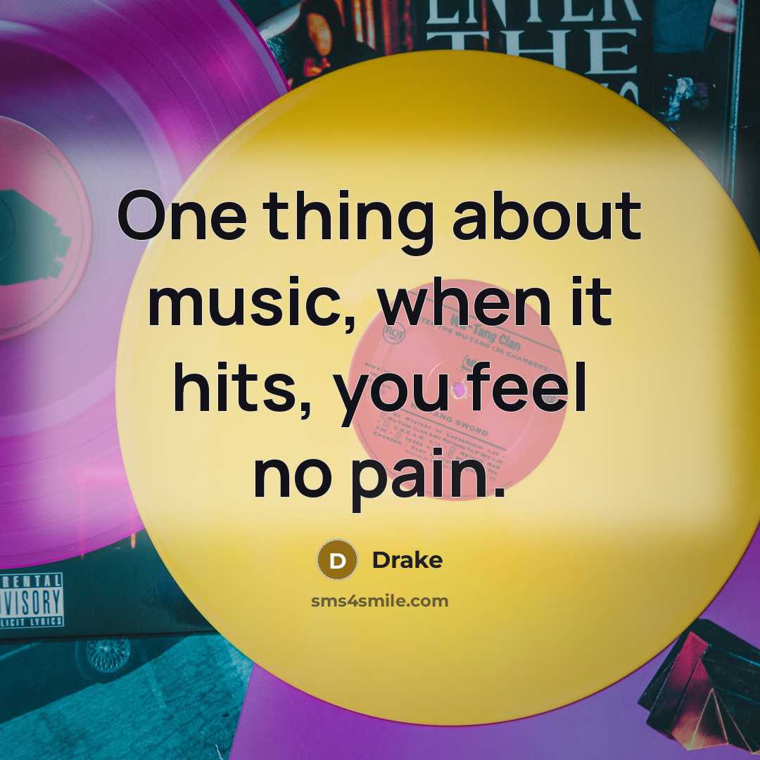 “One thing about music, when it hits, you feel no…” quote by Drake