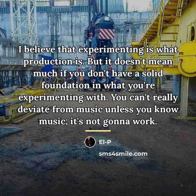 “I believe that experimenting is what production is. But it…” quote by El-P