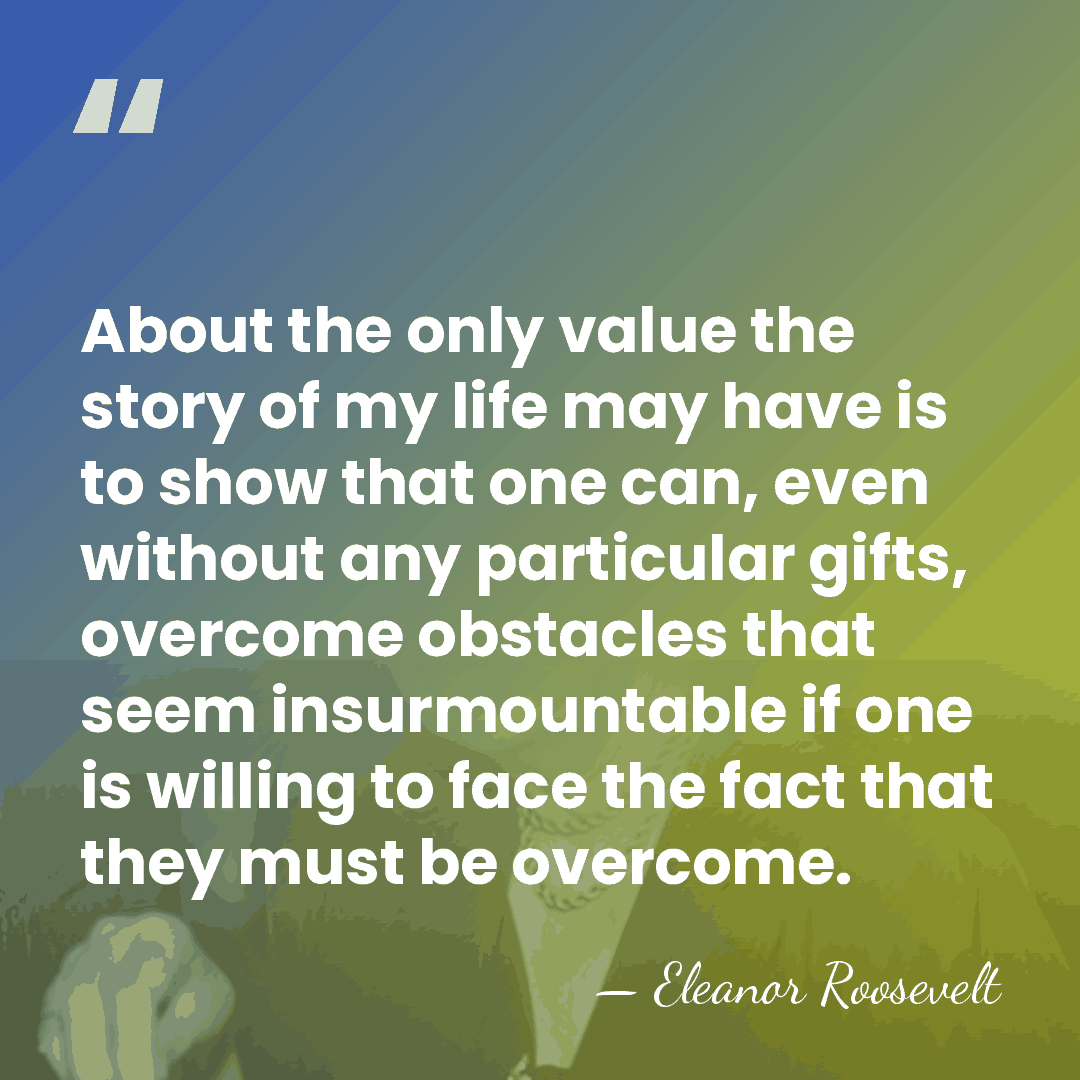 About the only value the story of my life may have is&hellip; - Eleanor Roosevelt