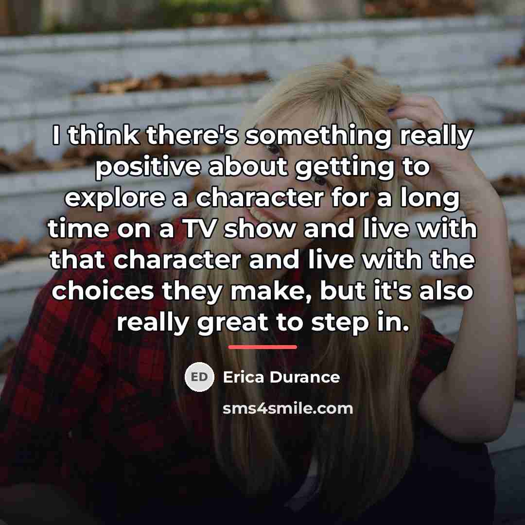 “I think there's something really positive about getting to explore…” quote by Erica Durance
