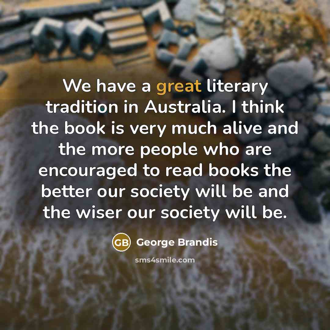 “We have a great literary tradition in Australia. I think…” quote by George Brandis