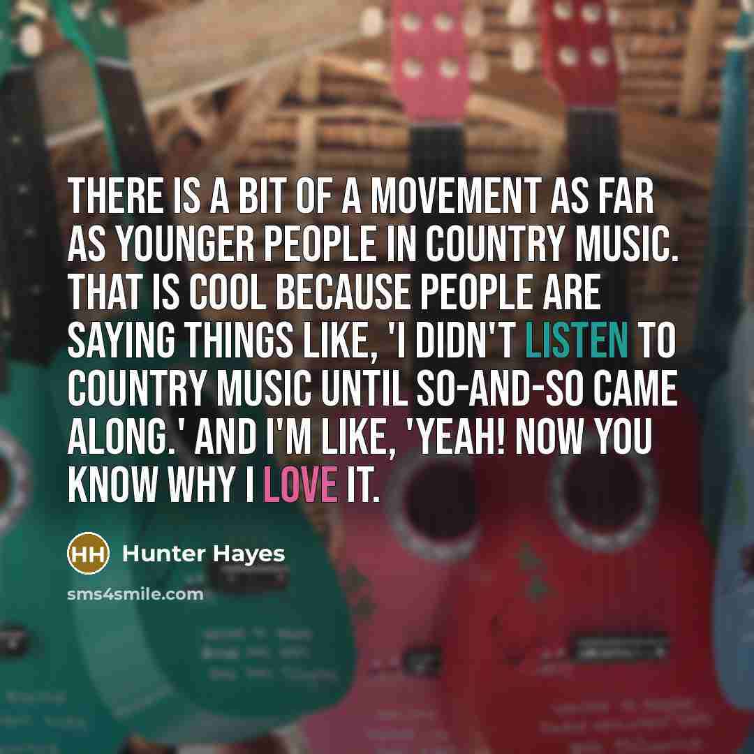 “There is a bit of a movement as far as…” quote by Hunter Hayes