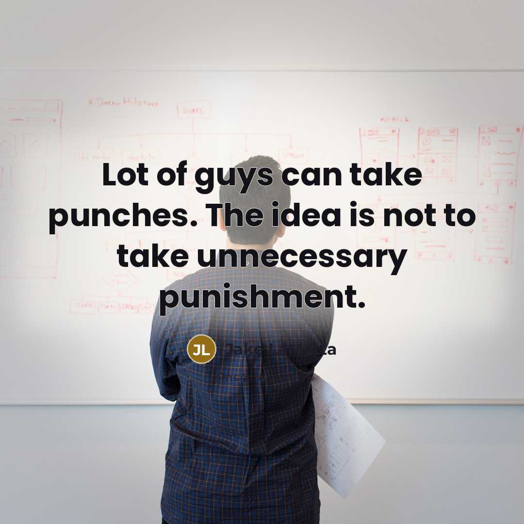 “Lot of guys can take punches. The idea is not to take unnecessary punishment.” quote by Jake LaMotta