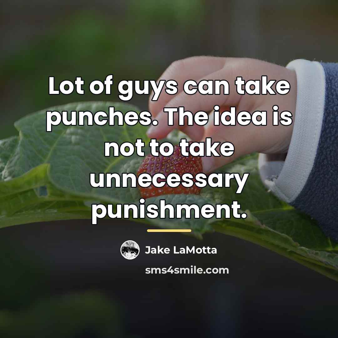 “Lot of guys can take punches. The idea is not…” quote by Jake LaMotta