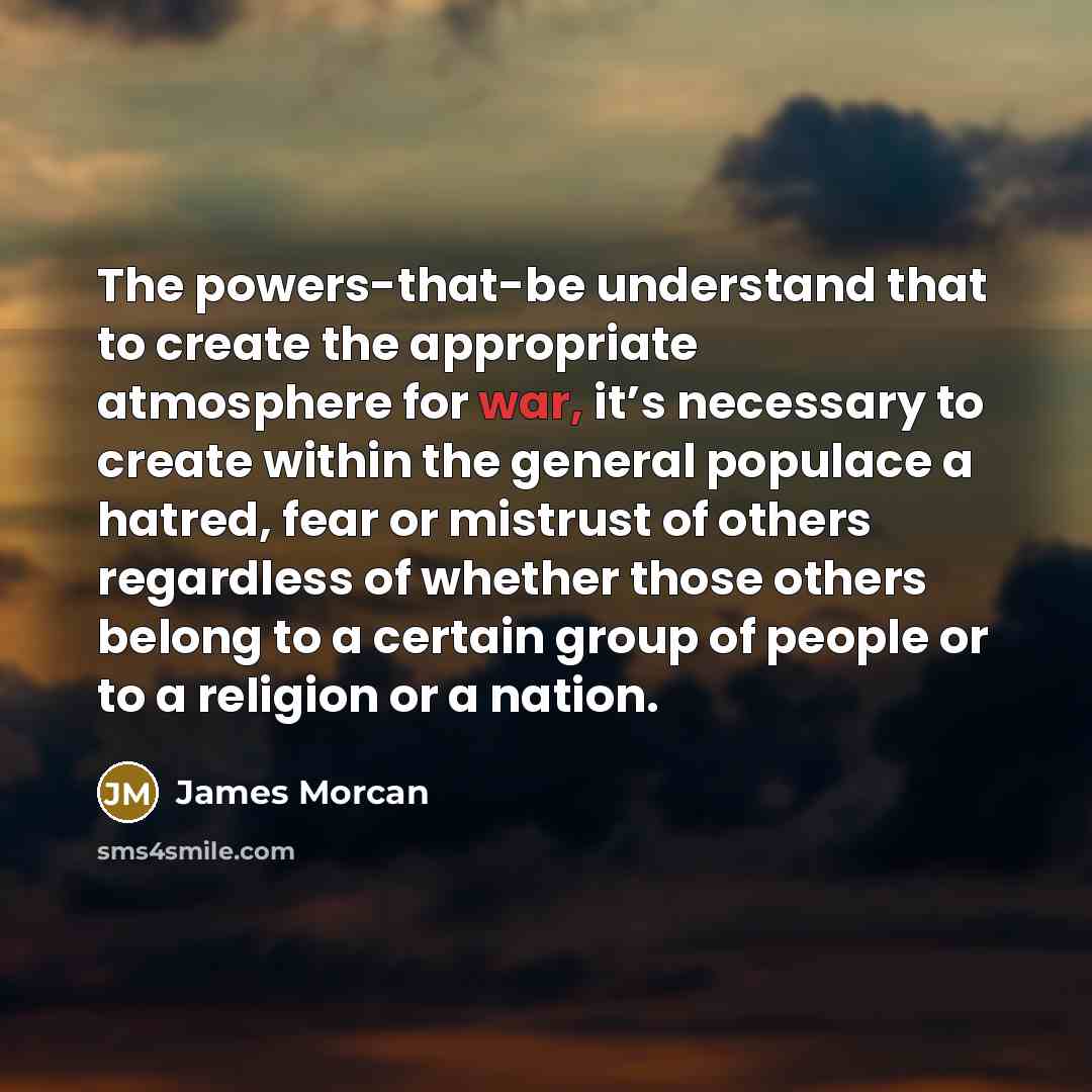 “The powers-that-be understand that to create the appropriate atmosphere for…” quote by James Morcan
