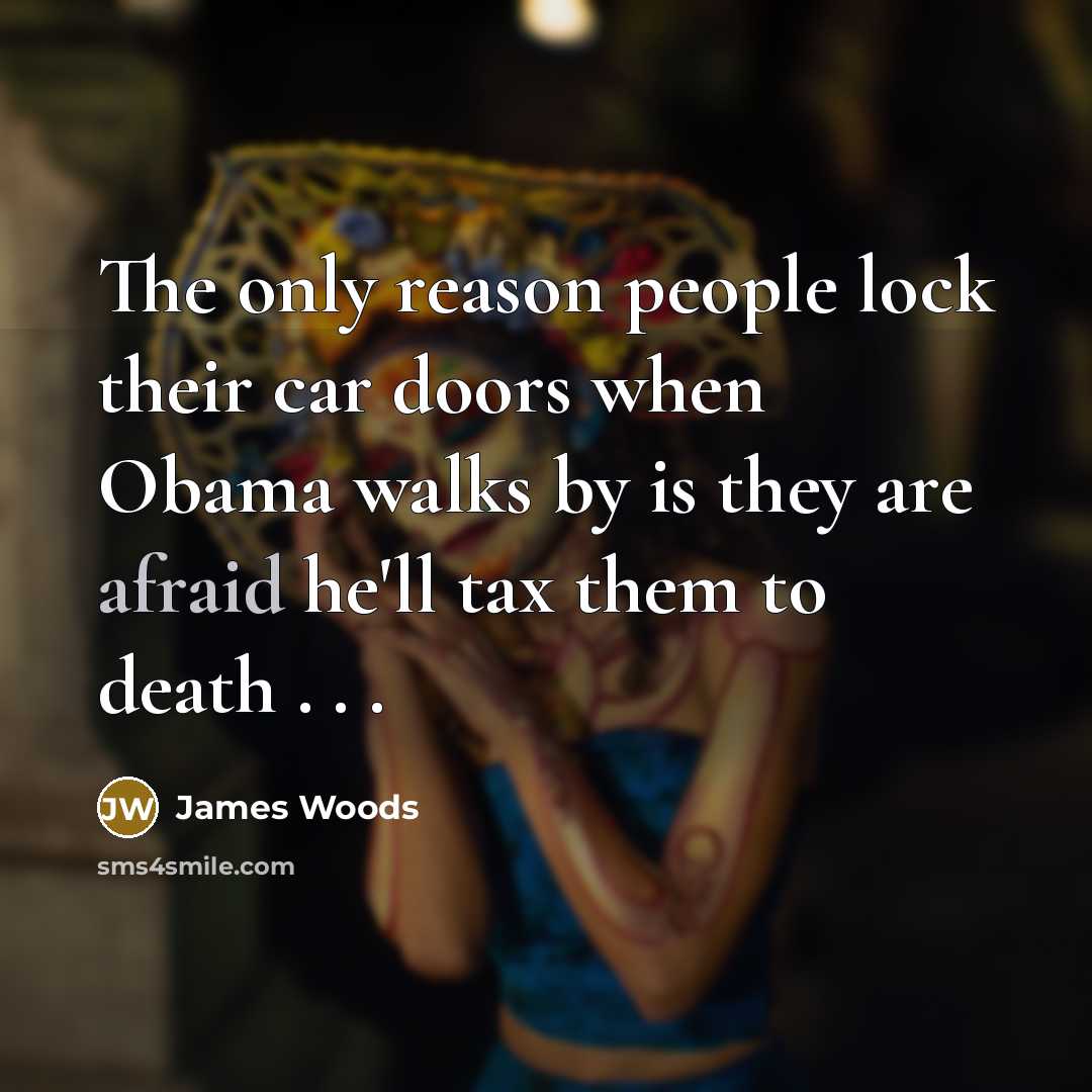 “The only reason people lock their car doors when Obama…” quote by James Woods