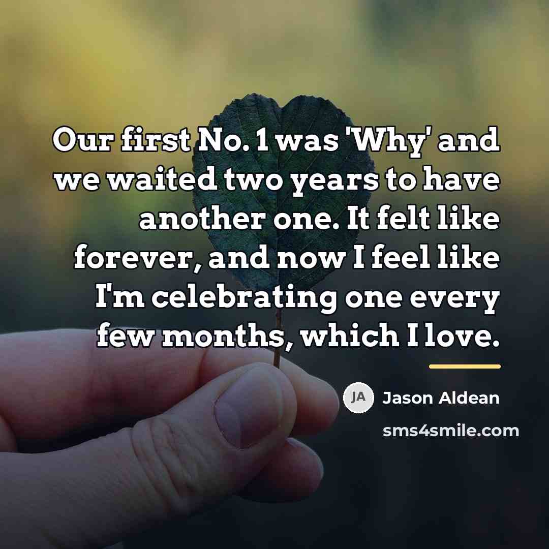 “Our first No. 1 was 'Why' and we waited two…” quote by Jason Aldean