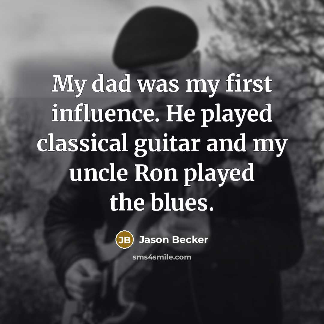 “My dad was my first influence. He played classical guitar…” quote by Jason Becker