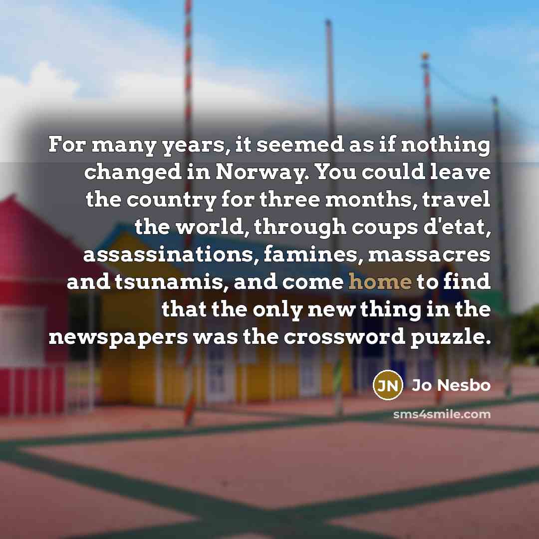“For many years, it seemed as if nothing changed in…” quote by Jo Nesbo