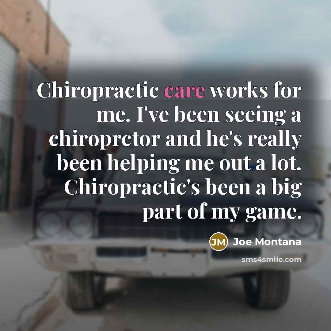 “Chiropractic care works for me. I've been seeing a chiroprctor…” quote by Joe Montana