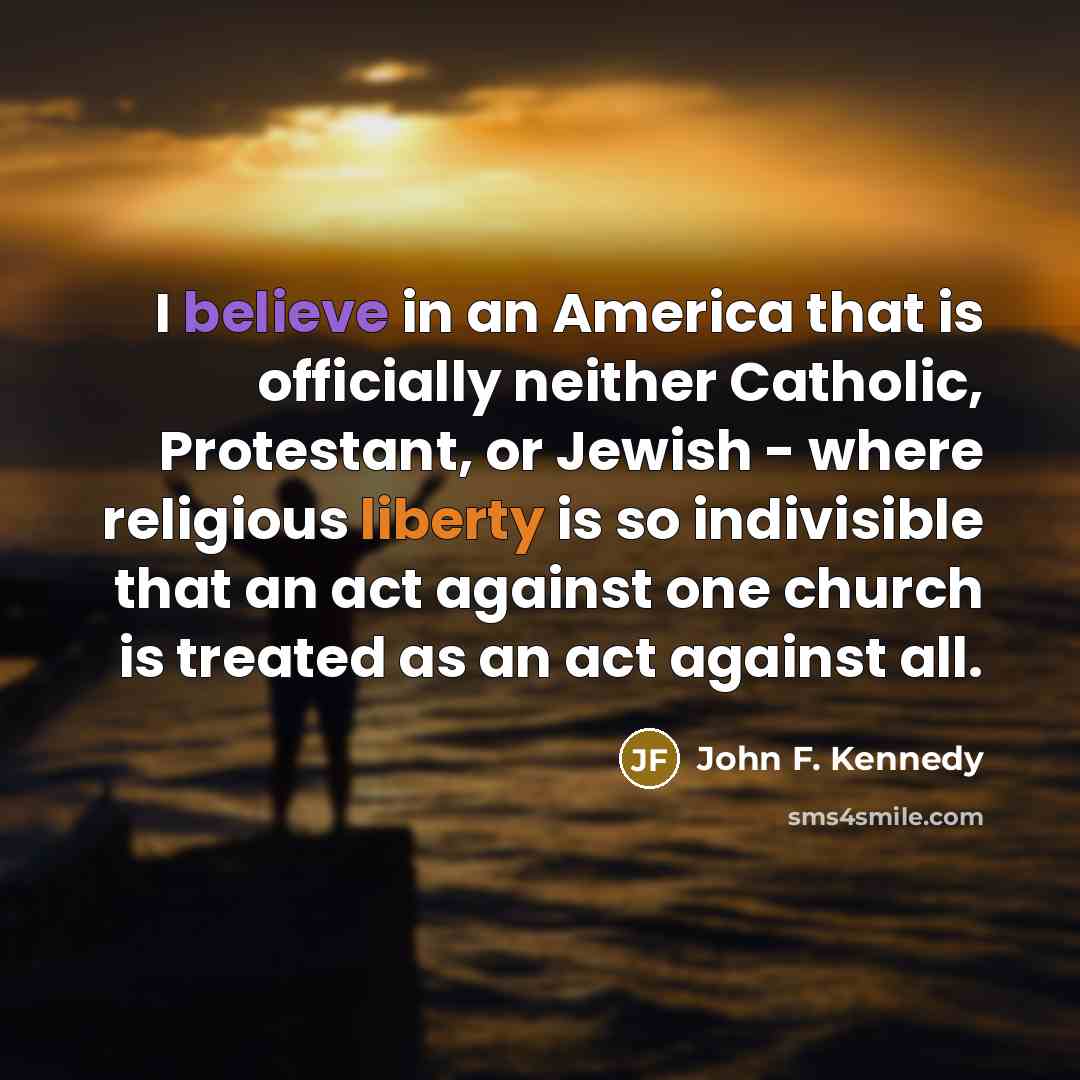 “I believe in an America that is officially neither Catholic,…” quote by John F. Kennedy
