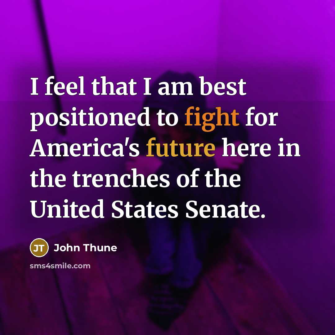 “I feel that I am best positioned to fight for…” quote by John Thune