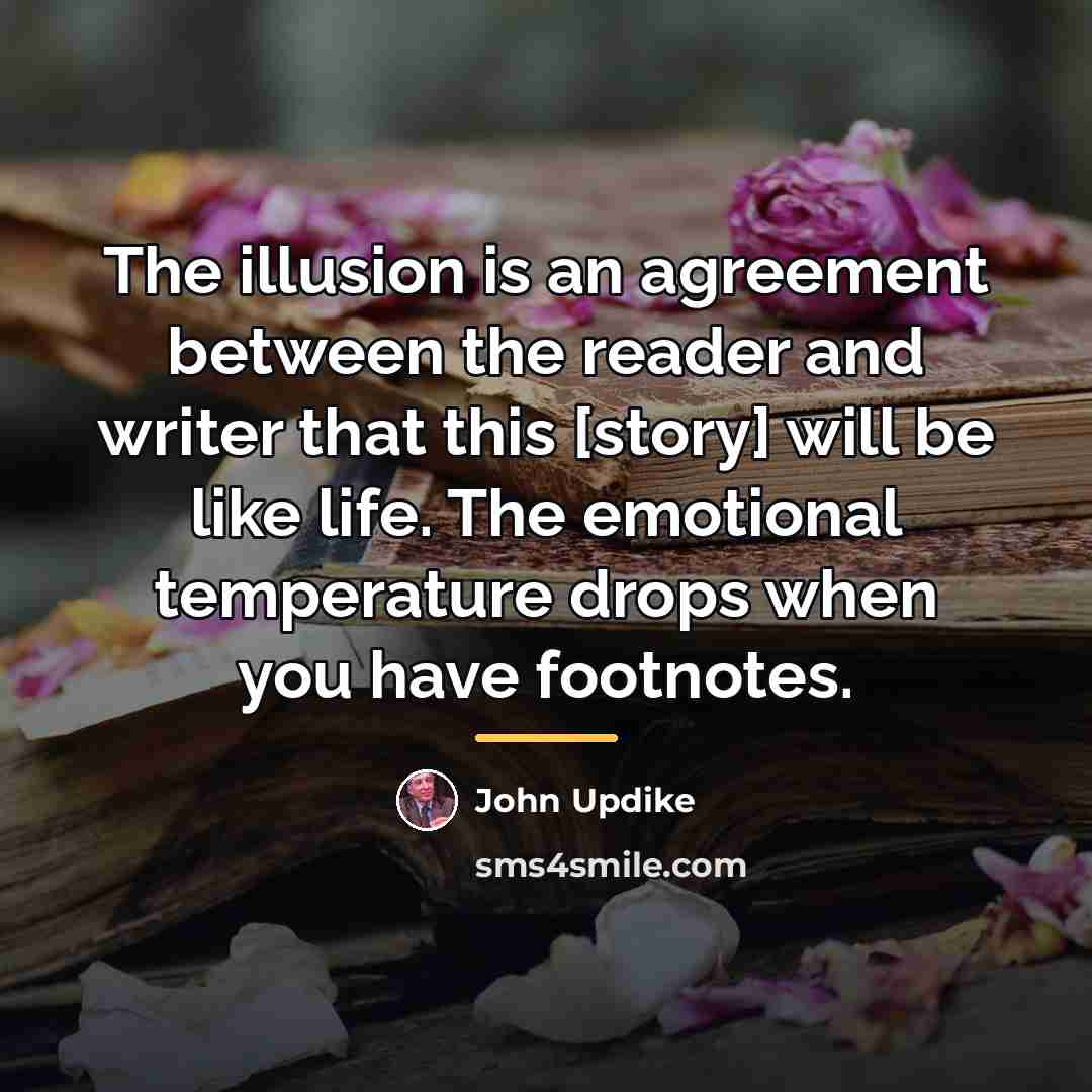 “The illusion is an agreement between the reader and writer…” quote by John Updike