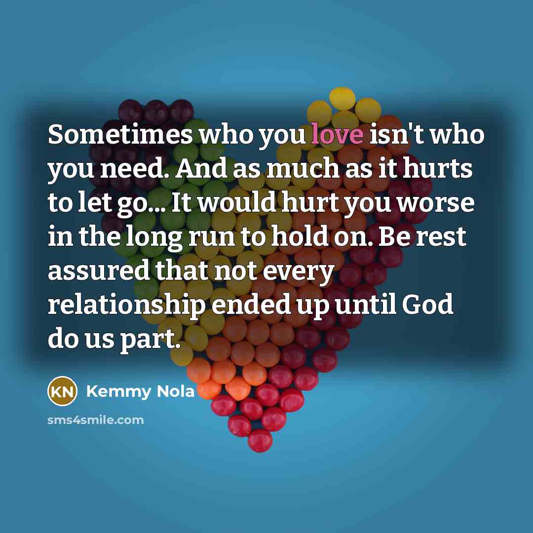 “Sometimes who you love isn't who you need. And as…” quote by Kemmy Nola