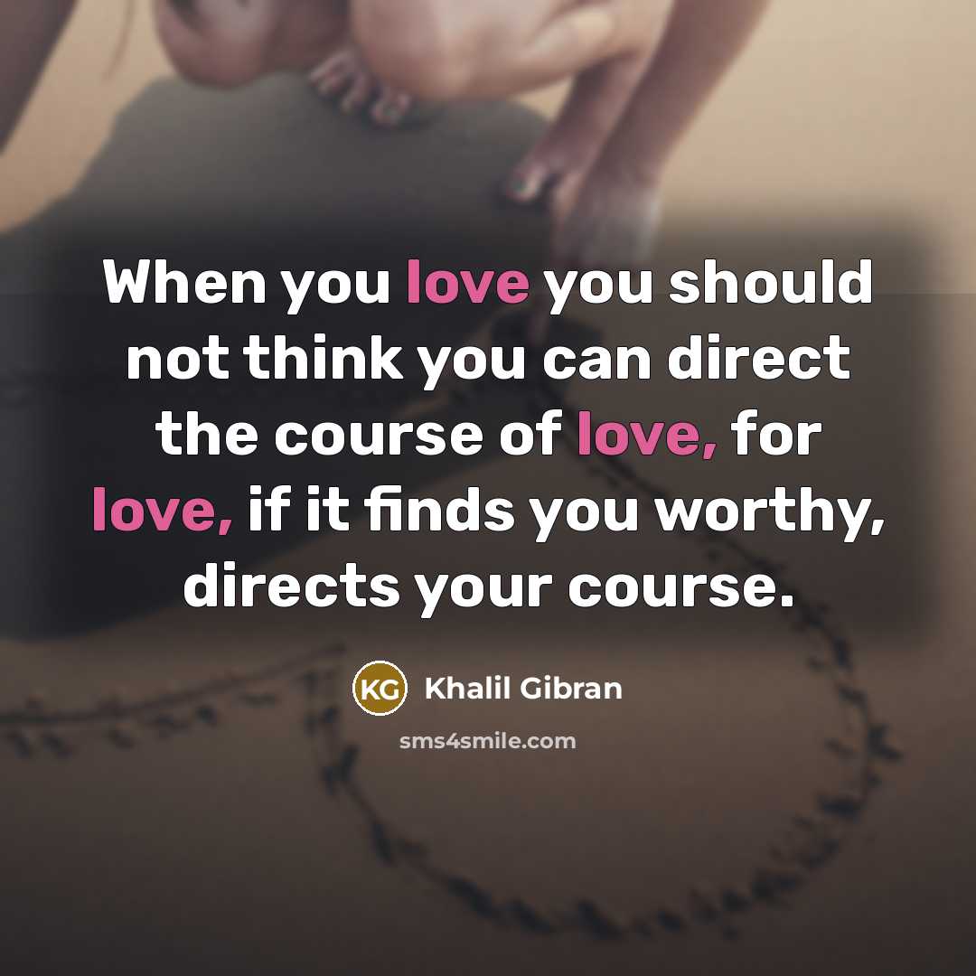 “When you love you should not think you can direct…” quote by Khalil Gibran