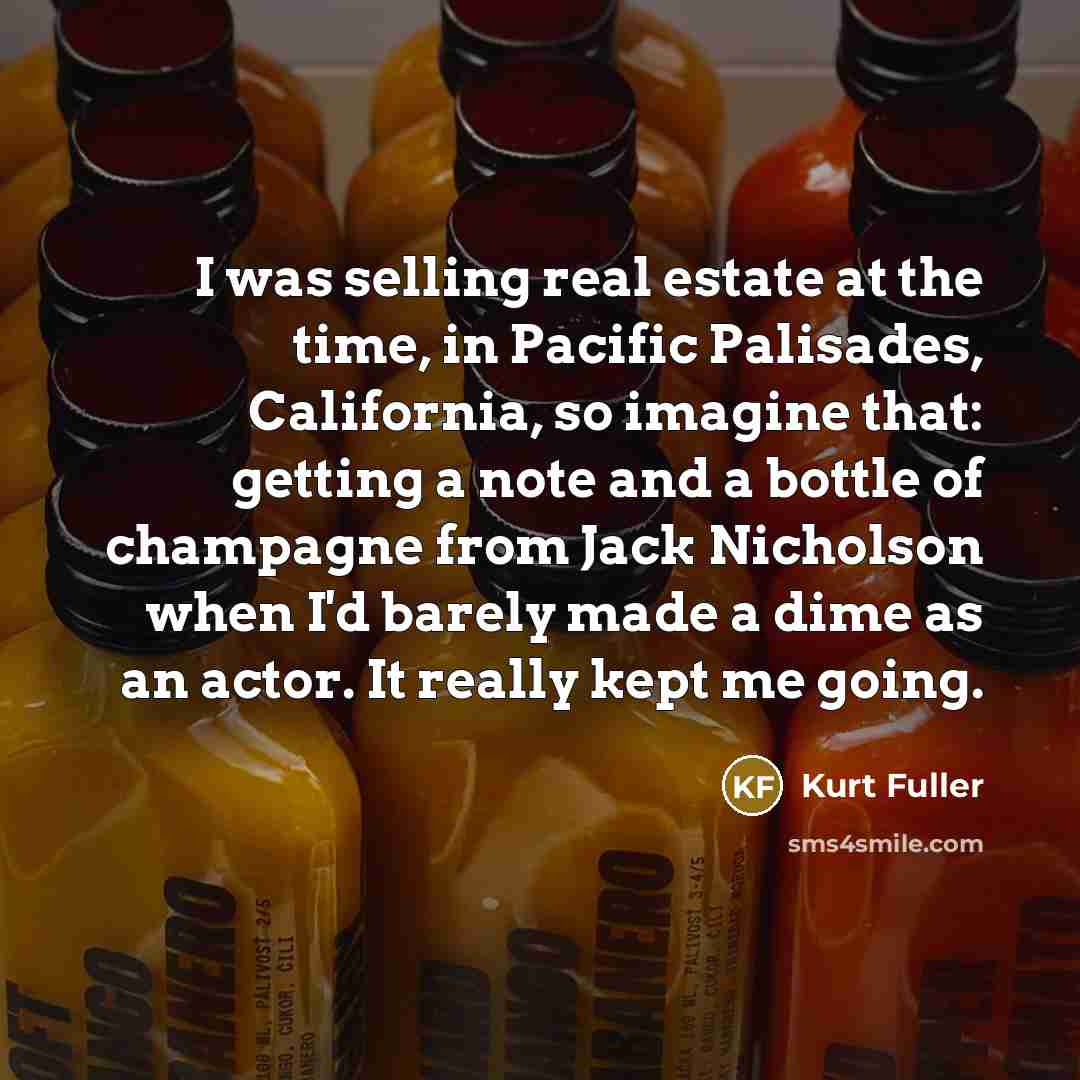 “I was selling real estate at the time, in Pacific…” quote by Kurt Fuller