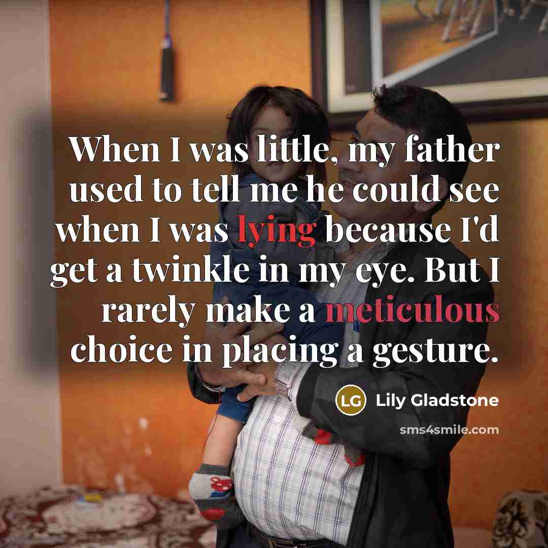 “When I was little, my father used to tell me…” quote by Lily Gladstone