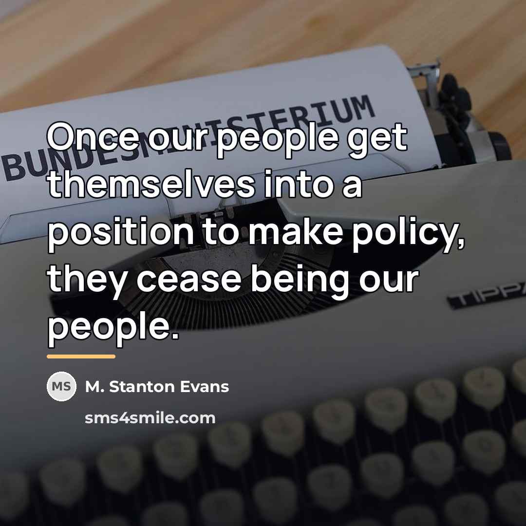 “Once our people get themselves into a position to make…” quote by M. Stanton Evans