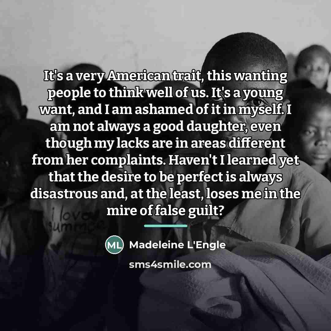 “It's a very American trait, this wanting people to think…” quote by Madeleine L'Engle