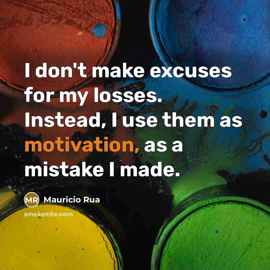 “I don't make excuses for my losses. Instead, I use…” quote by Mauricio Rua