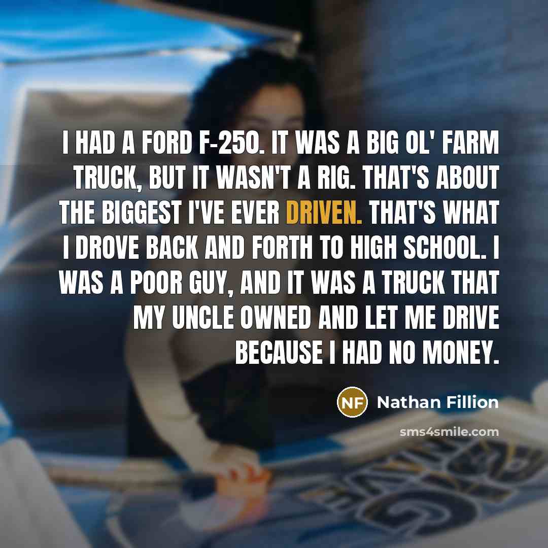 “I had a Ford F-250. It was a big ol'…” quote by Nathan Fillion