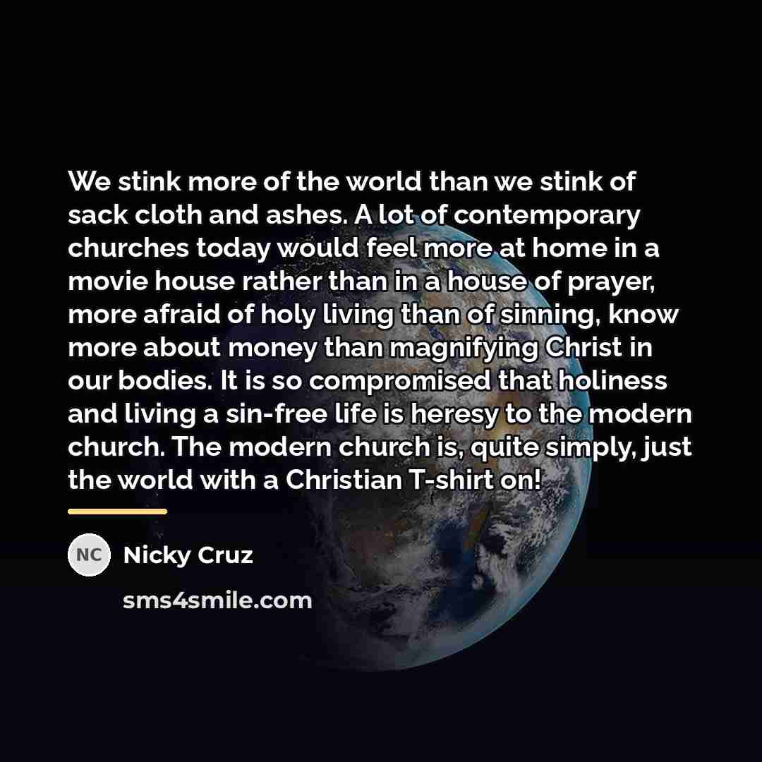 “We stink more of the world than we stink of…” quote by Nicky Cruz