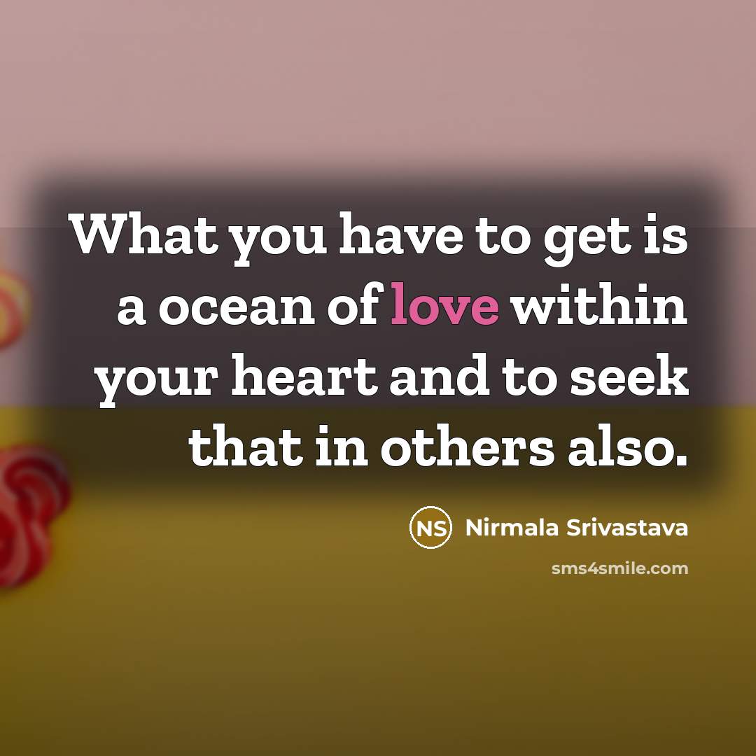 “What you have to get is a ocean of love…” quote by Nirmala Srivastava