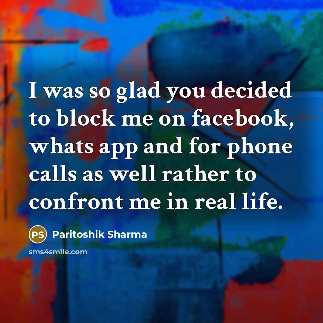 “I was so glad you decided to block me on…” quote by Paritoshik Sharma