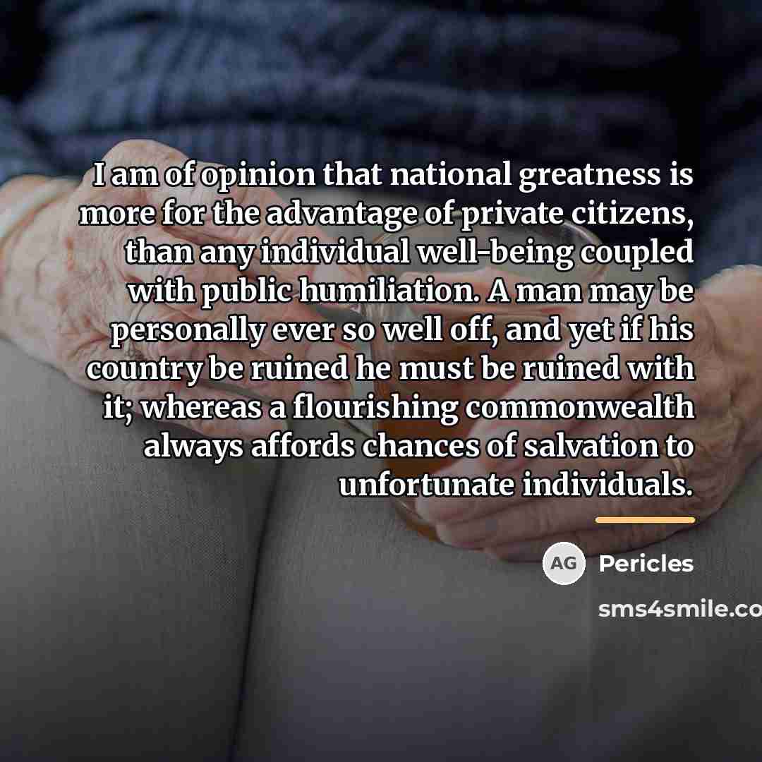 “I am of opinion that national greatness is more for…” quote by Pericles
