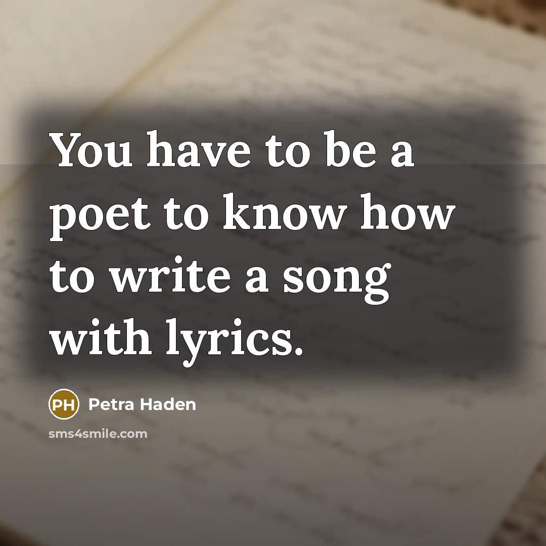 “You have to be a poet to know how to…” quote by Petra Haden