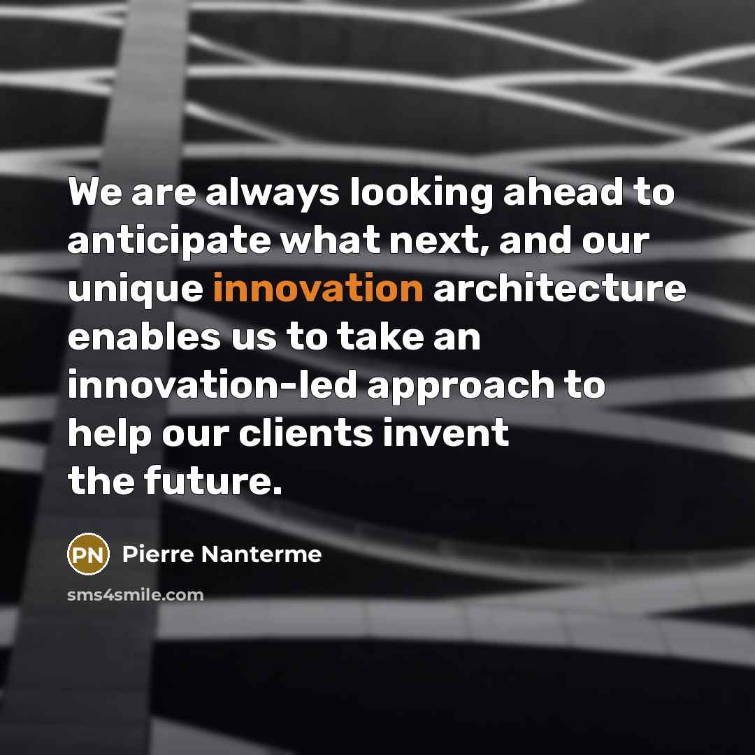 “We are always looking ahead to anticipate what next, and…” quote by Pierre Nanterme