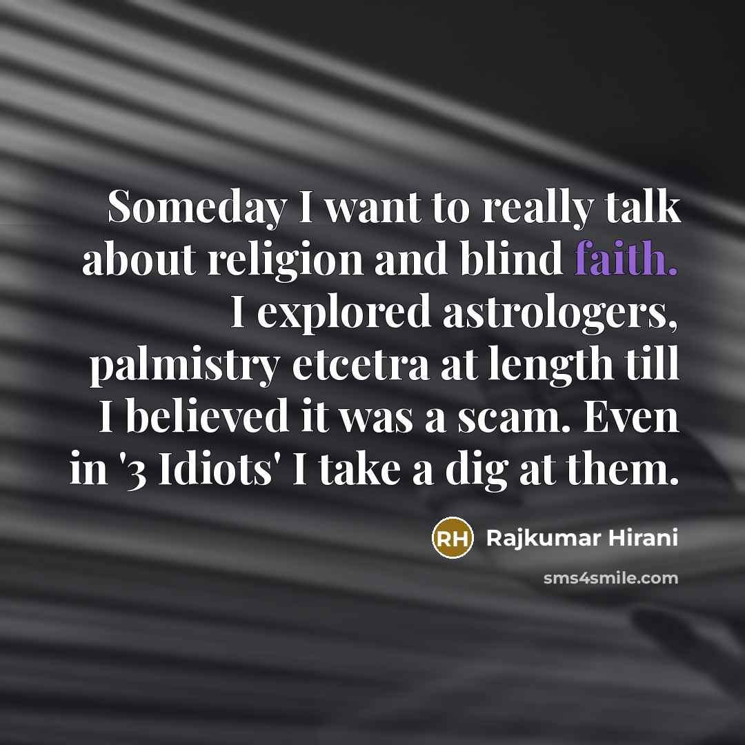 “Someday I want to really talk about religion and blind…” quote by Rajkumar Hirani