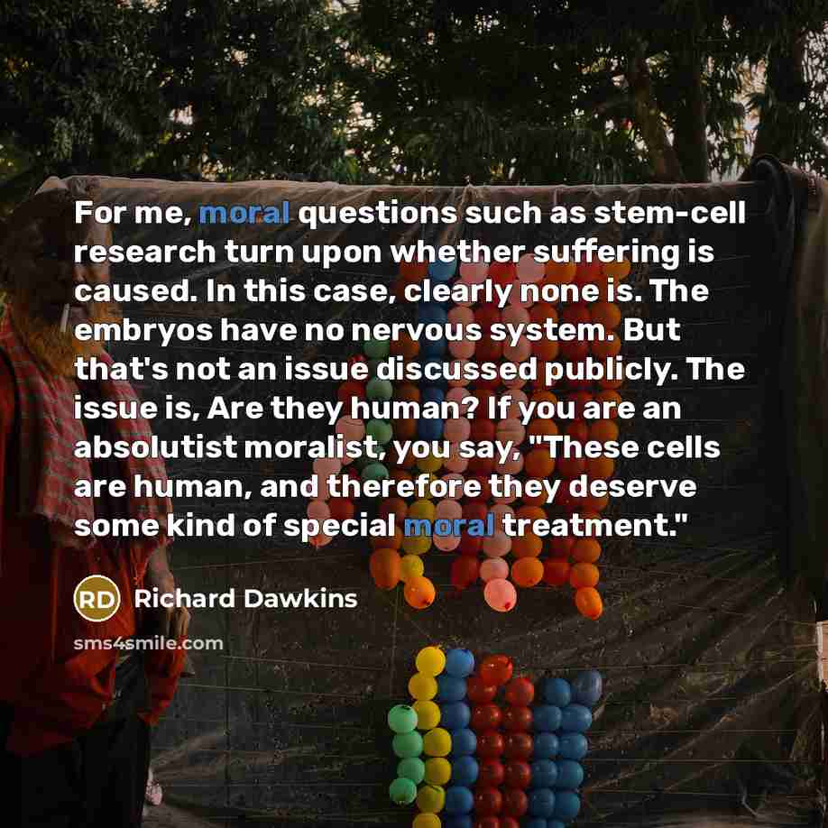 “For me, moral questions such as stem-cell research turn upon…” quote by Richard Dawkins
