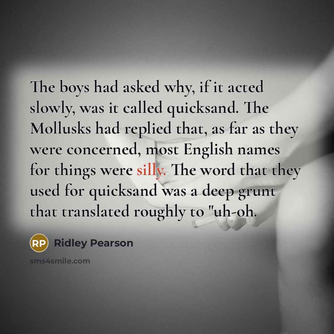 “The boys had asked why, if it acted slowly, was…” quote by Ridley Pearson