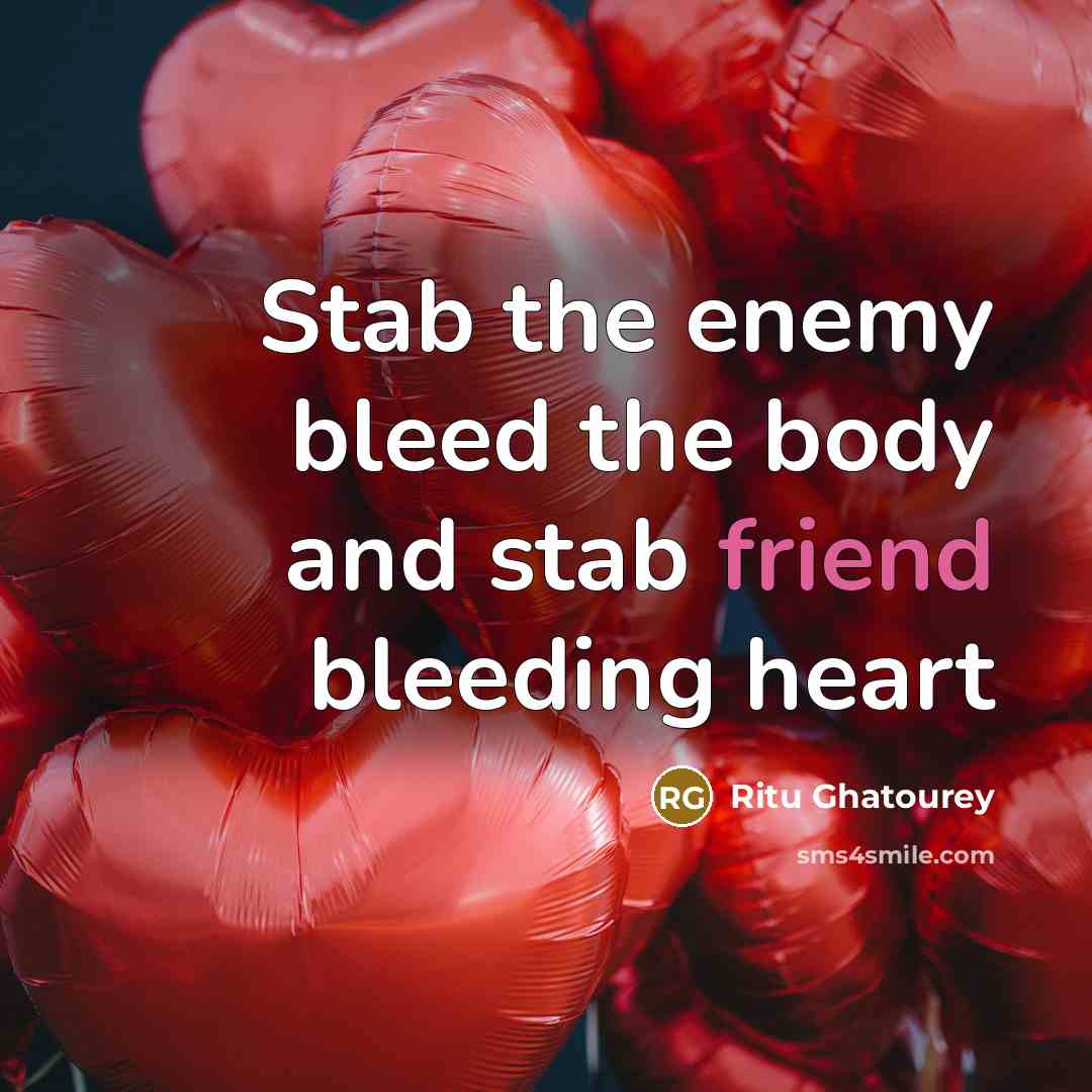 “Stab the enemy bleed the body and stab friend bleeding…” quote by Ritu Ghatourey
