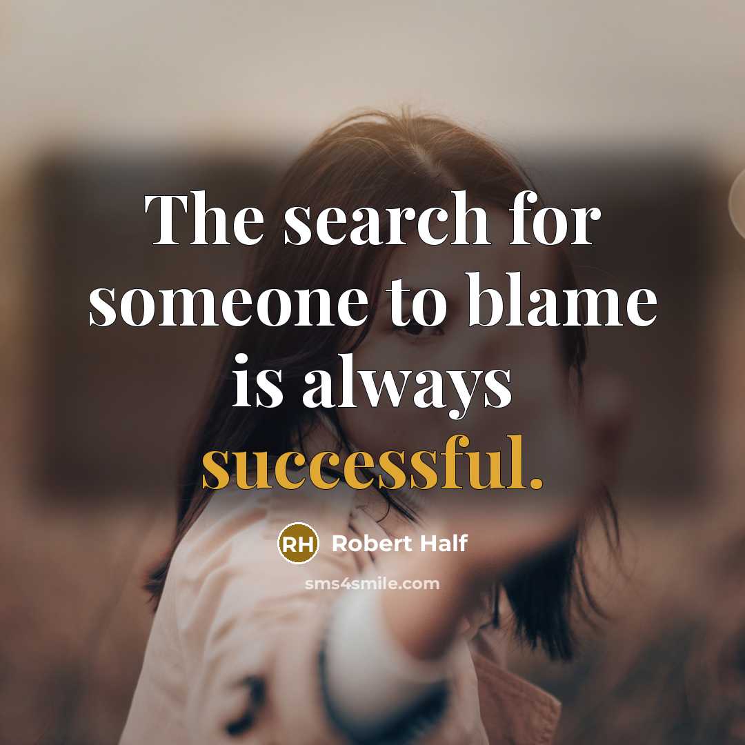 “The search for someone to blame is always successful.…” quote by Robert Half