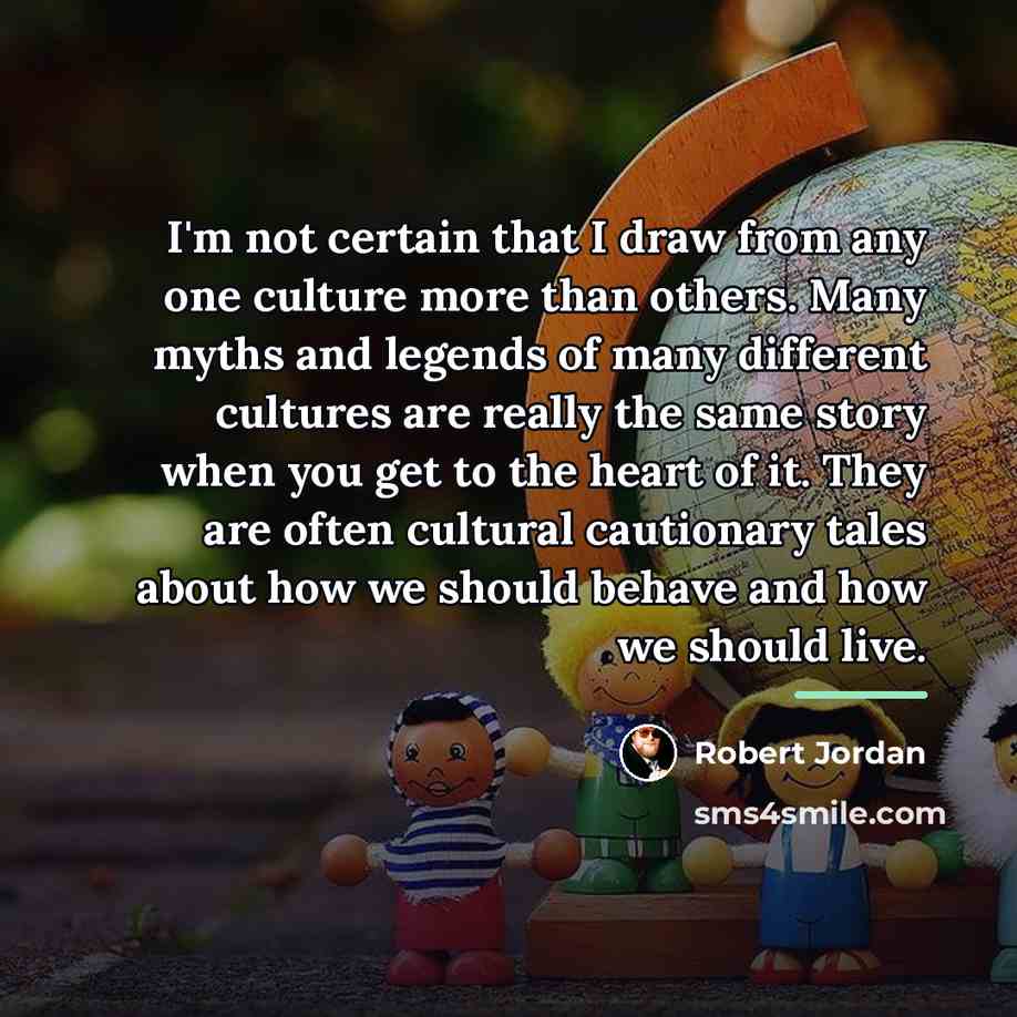 “I'm not certain that I draw from any one culture…” quote by Robert Jordan