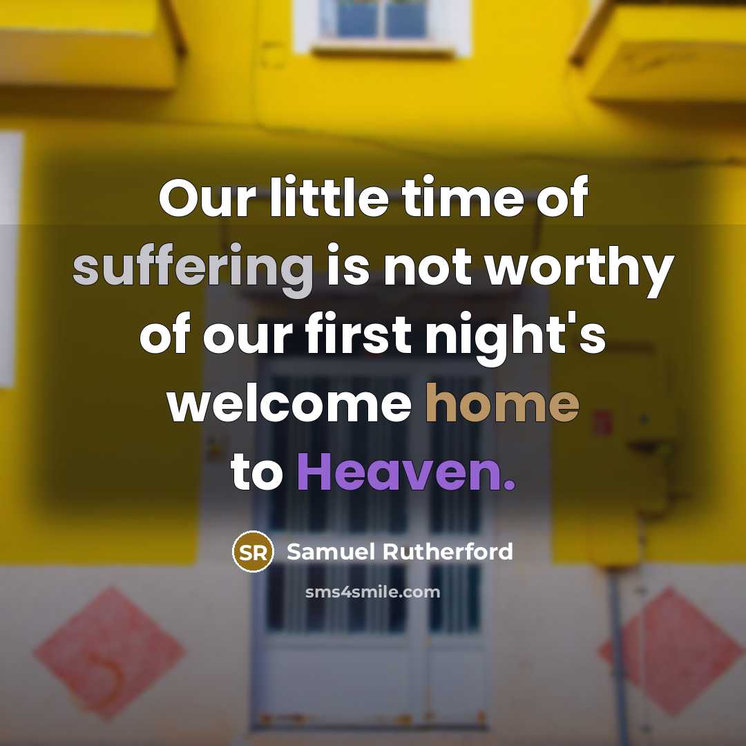“Our little time of suffering is not worthy of our…” quote by Samuel Rutherford
