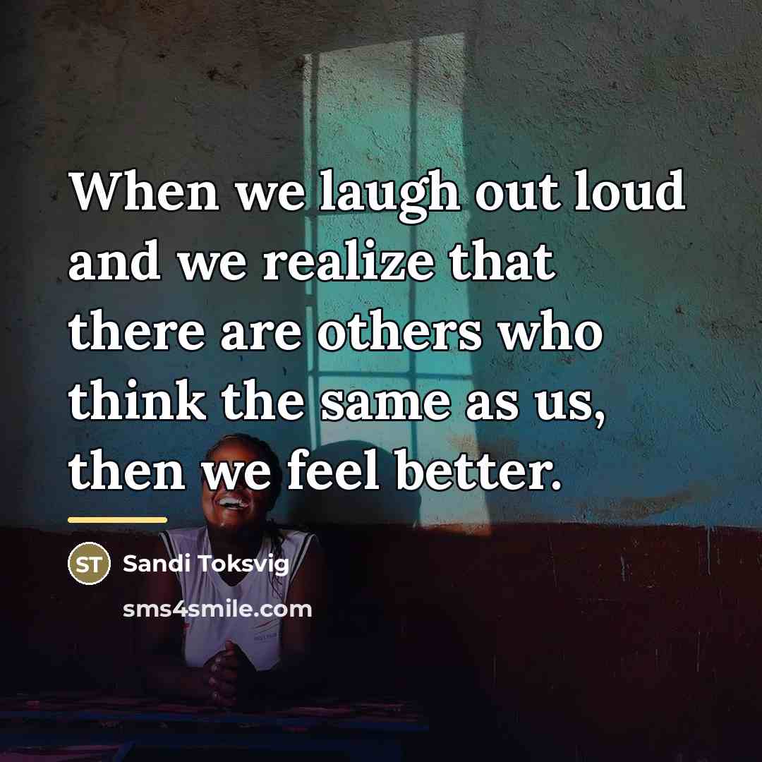 “When we laugh out loud and we realize that there…” quote by Sandi Toksvig